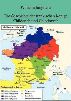 Die Geschichte der frnkischen Knige Childerich und Chlodovech 1