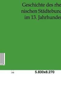 bokomslag Geschichte des rheinischen Stadtebundes im 13. Jahrhundert