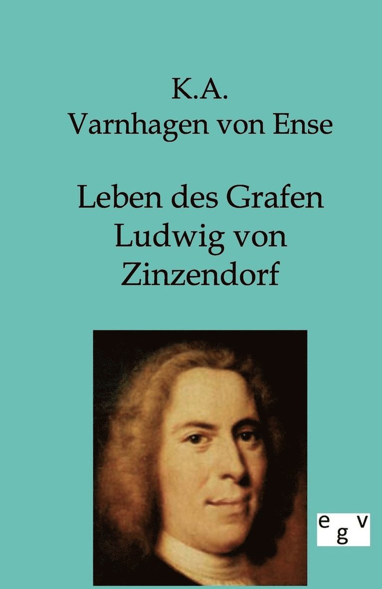 K a Varnhagen Von Ense, K. a. Varnhagen Von Ense, K.A. Varnhagen von Ense, K. A. Varnhagen Von Ense - Leben des Grafen Ludwig von Zinzendorf, Häftad