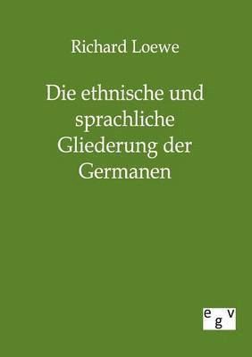 bokomslag Die ethnische und sprachliche Gliederung der Germanen