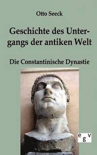 bokomslag Geschichte des Untergangs der antiken Welt - Die Constantinische Dynastie