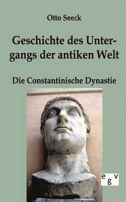 Otto Seeck - Geschichte des Untergangs der antiken Welt - Die Constantinische Dynastie, Häftad