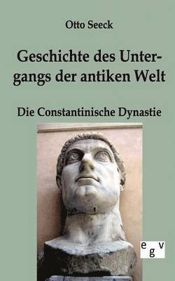 bokomslag Geschichte des Untergangs der antiken Welt - Die Constantinische Dynastie