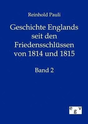 Geschichte Englands seit den Friedensschlussen von 1814 und 1815 1