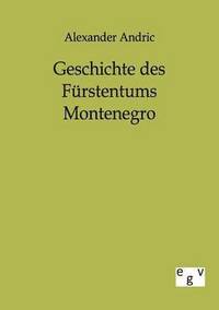 bokomslag Geschichte des Fürstentums Montenegro