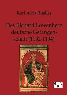 bokomslag Des Richard Loewenherz deutsche Gefangenschaft (1192-1194)