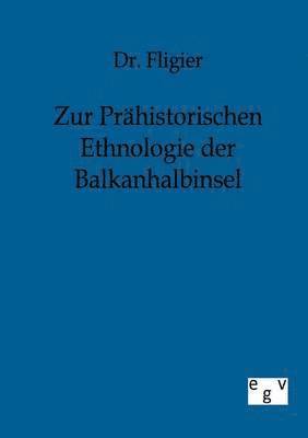 Zur Prähistorischen Ethnologie der Balkanhalbinsel
