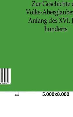 Zur Geschichte Des Volks-Aberglaubens Im Anfange Des XVI. Jahrhunderts