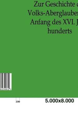 Zur Geschichte Des Volks-Aberglaubens Im Anfange Des XVI. Jahrhunderts 1