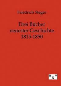 bokomslag Drei Bucher neuester Geschichte 1815-1850