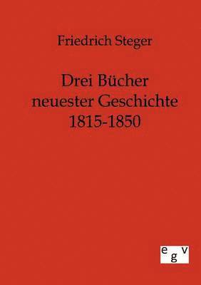 bokomslag Drei Bucher neuester Geschichte 1815-1850