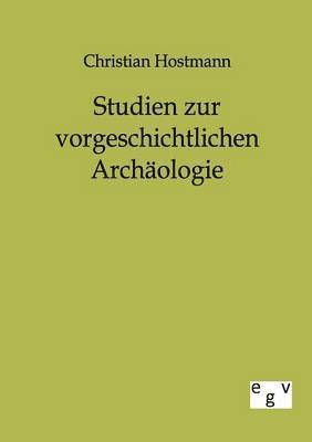 Christian Hostmann - Studien zur vorgeschichtlichen Archäologie, Häftad