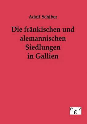 bokomslag Die frnkischen und alemannischen Siedlungen in Gallien