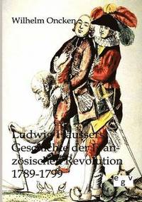 bokomslag Ludwig Haussers Geschichte der Franzoesischen Revolution 1789-1799