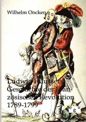 Ludwig Haussers Geschichte der Franzoesischen Revolution 1789-1799 1