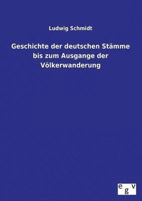 Geschichte der deutschen Stmme bis zum Ausgange der Vlkerwanderung 1