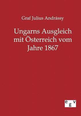 bokomslag Ungarns Ausgleich mit Österreich vom Jahre 1867