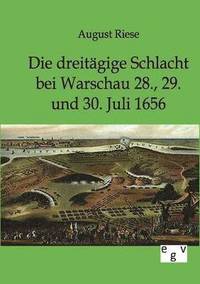 bokomslag Die dreitgige Schlacht bei Warschau 28., 29. und 30. Juli 1656