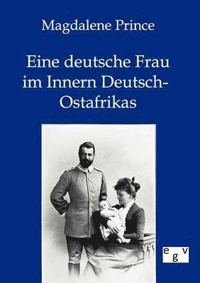 Eine deutsche Frau im Innern Deutsch-Ostafrikas