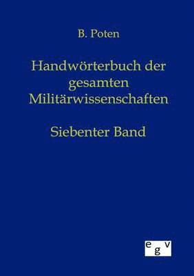 Bernhard Poten, Bernhard Von Poten, Bernhard von Poten - Handwörterbuch der Gesamten Militärwissenschaften, Häftad