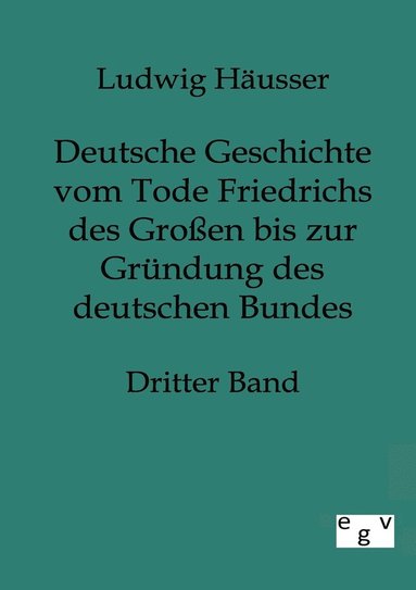 bokomslag Deutsche Geschichte vom Tode Friedrichs des Grossen bis zur Grundung des deutschen Bundes