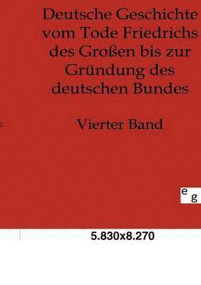 bokomslag Deutsche Geschichte vom Tode Friedrichs des Grossen bis zur Grundung des deutschen Bundes