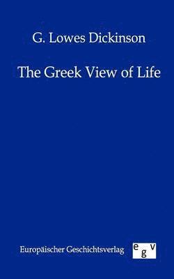 The Greek View of Life 1