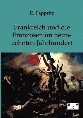 bokomslag Frankreich und Franzosen im neunzehnten Jahrhundert