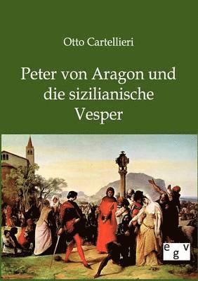 bokomslag Peter von Aragon und die sizilianische Vesper