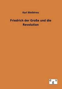 bokomslag Friedrich der Grosse und die Revolution