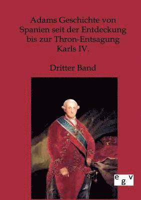 Ohne Autor, ohne Autor - Adams Geschichte von Spanien seit der Entdeckung bis zur Thron-Entsagung Karls IV., Häftad