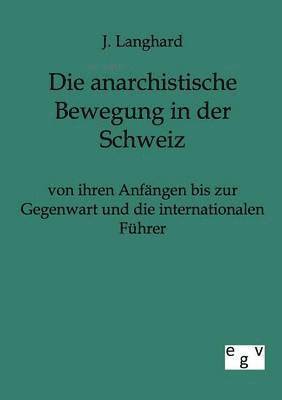 bokomslag anarchistische Bewegung in der Schweiz von ihren Anfängen bis zur Gegenwart und die internationalen Führer
