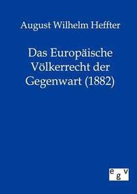 bokomslag Das Europische Vlkerrecht der Gegenwart (1882)