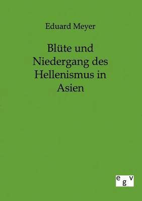 Eduard Meyer - Blüte und Niedergang des Hellenismus in Asien, Häftad