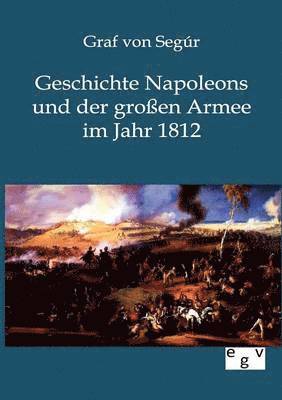 bokomslag Geschichte Napoleons und der groen Armee im Jahr 1812