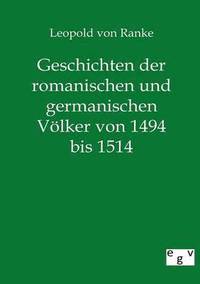 bokomslag Geschichten der romanischen und germanischen Voelker von 1494 bis 1514