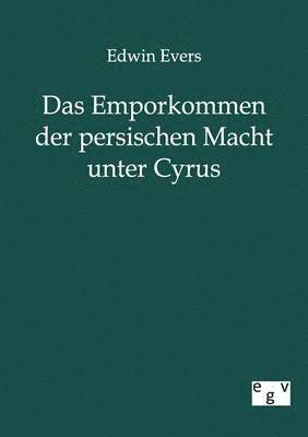 Das Emporkommen Der Persischen Macht Unter Cyrus 1