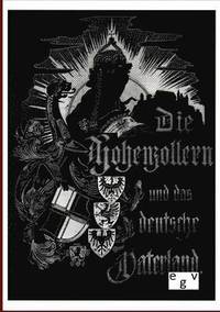 bokomslag Die Hohenzollern und das Deutsche Vaterland