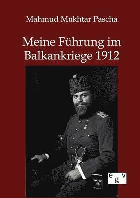 bokomslag Meine Fuhrung im Balkankriege 1912