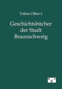 bokomslag Tobias Olfens Geschichtsbucher der Stadt Braunschweig