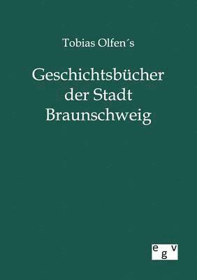 Tobias Olfens Geschichtsbucher der Stadt Braunschweig 1