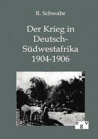 bokomslag Der Krieg in Deutsch-Sudwestafrika 1904-1906