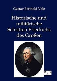bokomslag Historische und militarische Schriften Friedrichs des Grossen