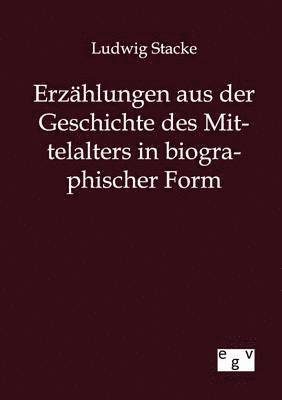 bokomslag Erzhlungen aus der Geschichte des Mittelalters in biographischer Form