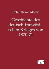 bokomslag Geschichte des deutsch-franzsischen Krieges von 1870-71