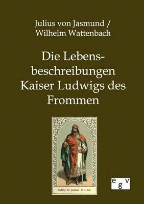 bokomslag Die Lebensbeschreibungen Kaiser Ludwigs des Frommen