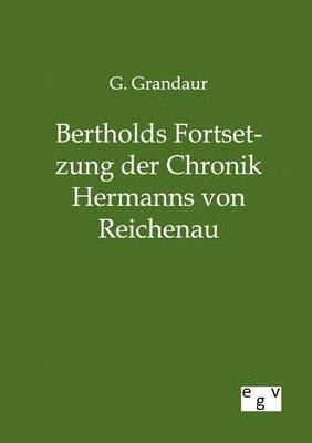 Bertholds Fortsetzung der Chronik Hermanns von Reichenau 1