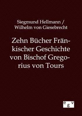 bokomslag Zehn Bucher Frankischer Geschichte von Bischof Gregorius von Tours