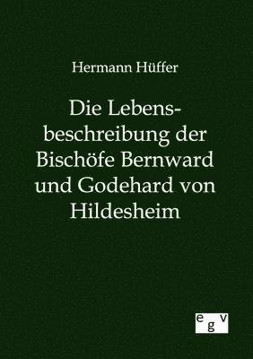 bokomslag Die Lebensbeschreibung der Bischfe Bernward und Godehard von Hildesheim