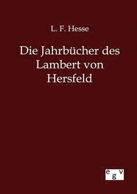 Die Jahrbucher des Lambert von Hersfeld 1
